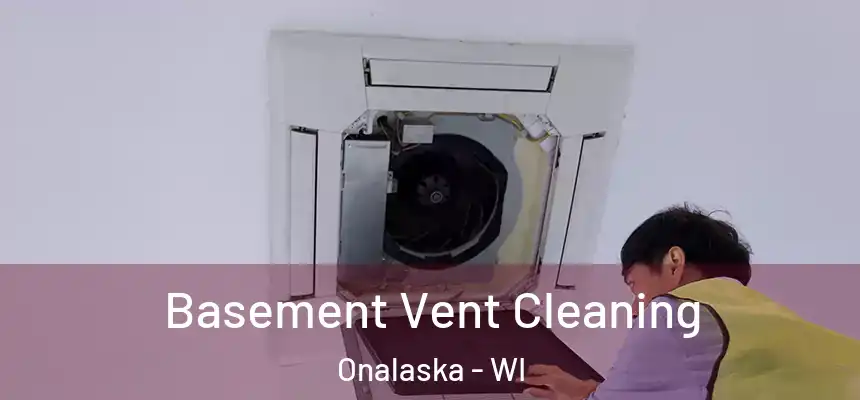  Basement Vent Cleaning Onalaska - WI