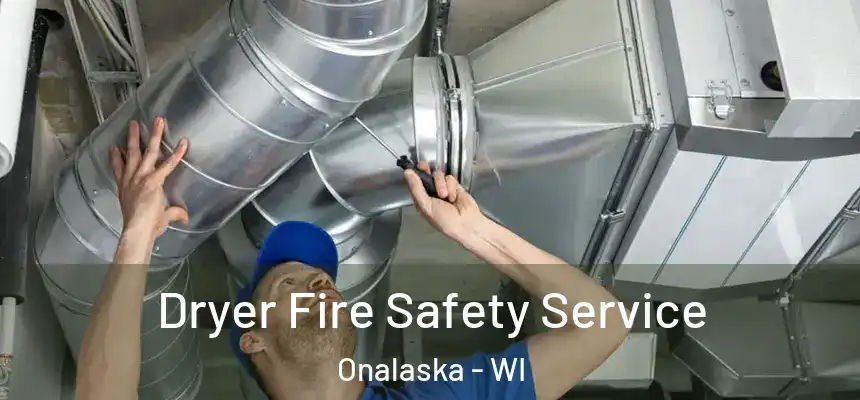  Dryer Fire Safety Service Onalaska - WI
