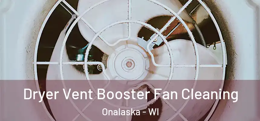  Dryer Vent Booster Fan Cleaning Onalaska - WI