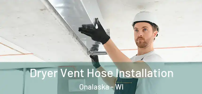  Dryer Vent Hose Installation Onalaska - WI