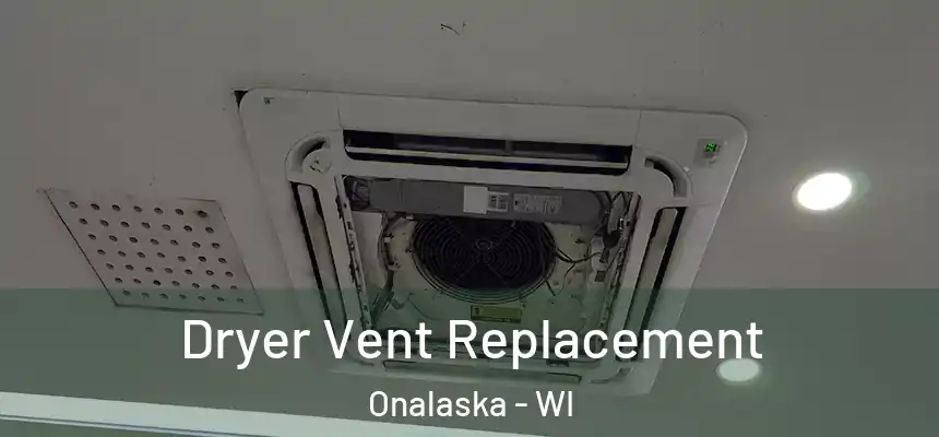  Dryer Vent Replacement Onalaska - WI