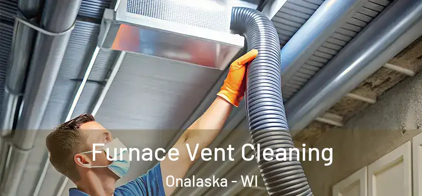  Furnace Vent Cleaning Onalaska - WI
