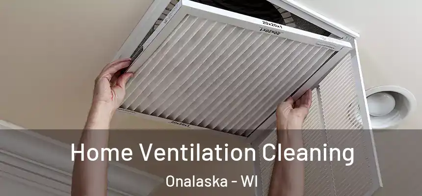  Home Ventilation Cleaning Onalaska - WI