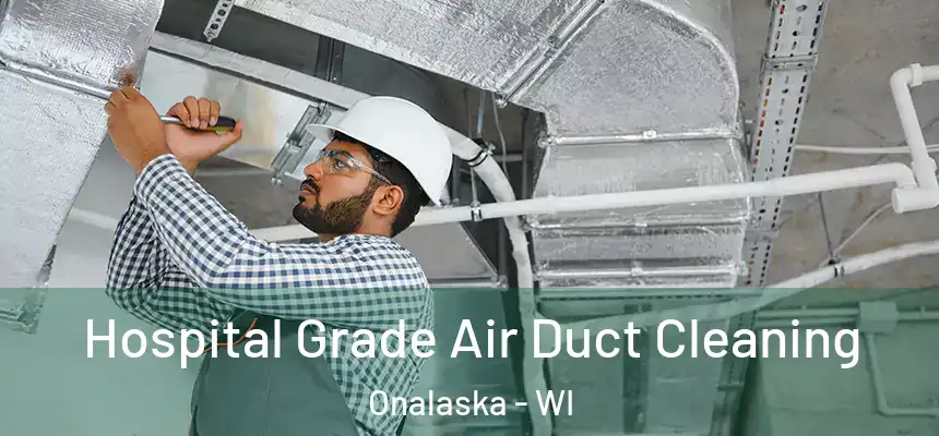  Hospital Grade Air Duct Cleaning Onalaska - WI