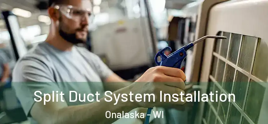  Split Duct System Installation Onalaska - WI