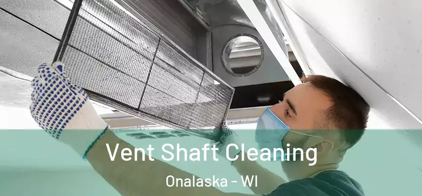  Vent Shaft Cleaning Onalaska - WI