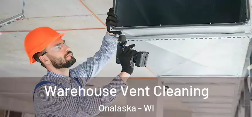  Warehouse Vent Cleaning Onalaska - WI